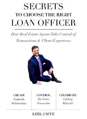 预订 Secrets to Choose The Right Mortgage Officer: How Real Estate Agents Take Control of Transactions & Client-Experien