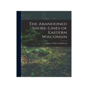 [预订]The Abandoned Shore-Lines of Eastern Wisconsin 9781017519334