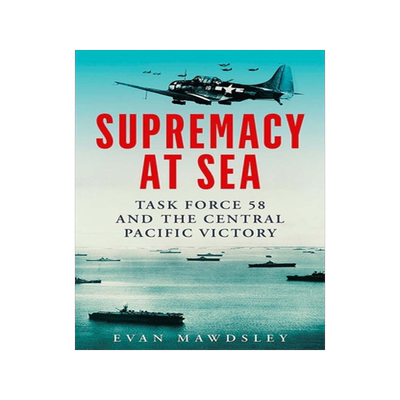 预订 Supremacy at Sea: Task Force 58 and the Central Pacific Victory