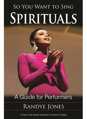 预订 So You Want to Sing Spirituals: A Guide for Performers 所以你想唱歌精神：表演者指南: 9781538107348