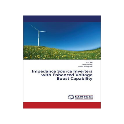 [预订]Impedance Source Inverters with Enhanced Voltage Boost Capability 9783659458910