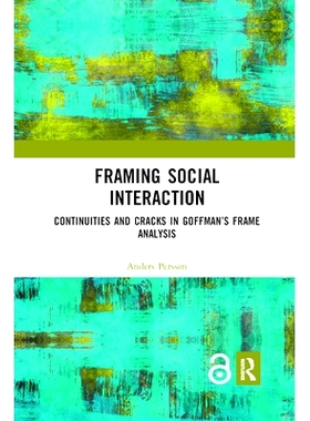 预订 Framing Social Interaction: Continuities and Cracks in Goffman’s Frame Analysis: 9780367897246