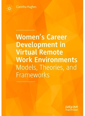 预订 Women’s Career Development in Virtual Remote Work Environments: Models, Theories, and Frameworks 虚拟远程工作环境