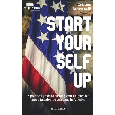 预订 Start YourSelf Up: A practical guide to turning your unique idea into a functioning company in America (3rd edition