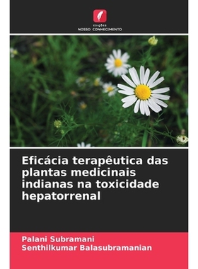 预订 Eficácia terapêutica das plantas medicinais indianas na toxicidade hepatorrenal: DE: 9786209285981