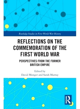 预订 Reflections on the Commemoration of the First World War: Perspectives from the Former British Empire 对第1次世界大