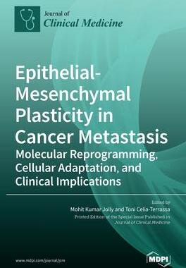 [预订]Epithelial-Mesenchymal Plasticity in Cancer Metastasis: Molecular Reprogramming, Cellular Adaptation 9783039367245