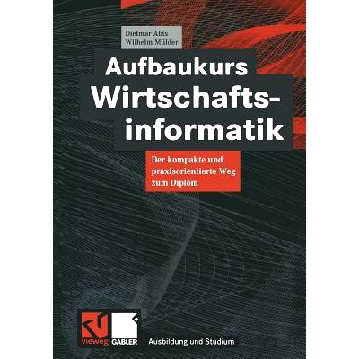 预订 Aufbaukurs Wirtschaftsinformatik: Der kompakte und praxisorientierte Weg zum Diplom: 9783528055929