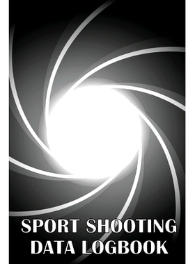 预订 Sport Shooting Data Logbook: Keep Record Date, Time, Location, Firearm, Scope Type, Ammunition, Distance, Powder, P