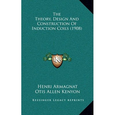 预订 The Theory, Design And Construction Of Induction Coils (1908): 9781165191581