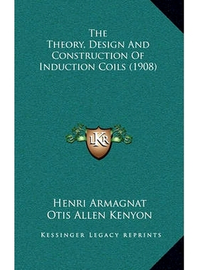 预订 The Theory, Design And Construction Of Induction Coils (1908): 9781165191581
