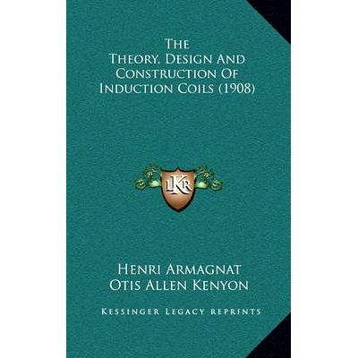 预订 The Theory, Design And Construction Of Induction Coils (1908): 9781165191581