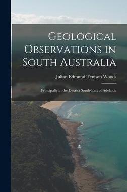 [预订]Geological Observations in South Australia: Principally in the District South-East of Adelaide 9781017628937