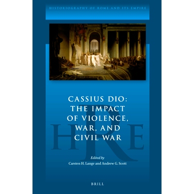预订 Cassius Dio: The Impact of Violence, War, and Civil War 卡西乌斯·迪奥：暴力、战争和内战的影响: 9789004434424
