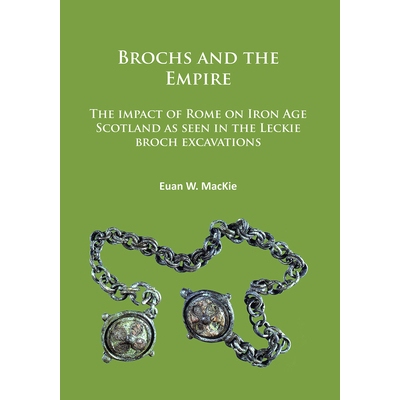 预订 Brochs and the Empire: The impact of Rome on Iron Age Scotland as seen in the Leckie broch excavations 布洛克斯和帝