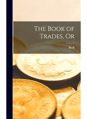 预订 The Book of Trades, Or: 9781018384016