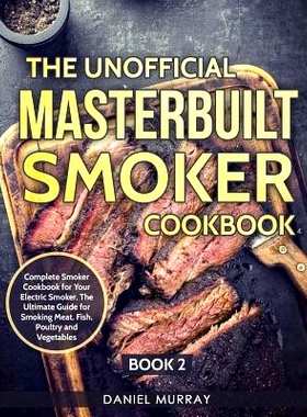 预订 The Unofficial Masterbuilt Smoker Cookbook: Complete Smoker Cookbook for Your Electric Smoker, The Ultimate Guide f