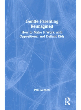 预订 Gentle Parenting Reimagined: How to Make It Work with Oppositional and Defiant Kids 重新想象温柔的育儿方式：如何与
