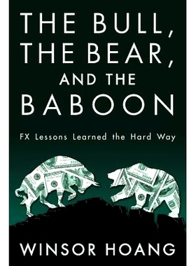 预订 The Bull, The Bear, and The Baboon: FX Lessons Learned the Hard Way: 9781484888988