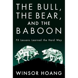预订 The Bull, The Bear, and The Baboon: FX Lessons Learned the Hard Way: 9781484888988