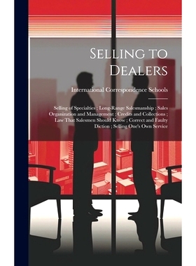 预订 Selling to Dealers; Selling of Specialties; Long-Range Salesmanship; Sales Organization and Management; Credits and