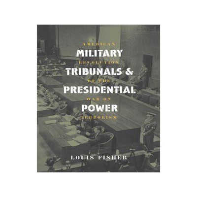[预订]Military Tribunals and Presidential Power 9780700613762