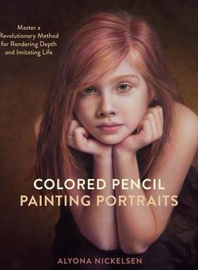 预订 Colored Pencil Painting Portraits: Master a Revolutionary Method for Rendering Depth and Imitating Life彩色铅笔画肖