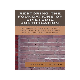 预订 Restoring the Foundations of Epistemic Justification: A Direct Realist and Conceptualist Theory of Foundationalism