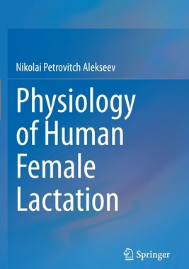 【预订】Physiology of Human Female Lactation 9783030663667