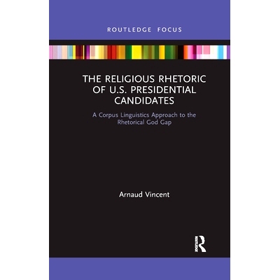 预订 The Religious Rhetoric of U.S. Presidential Candidates: A Corpus Linguistics Approach to the Rhetorical God Gap 美