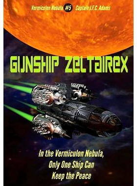 预订 Gunship Zeltairex: The Firearms Log Disguised as a Novel: 9781507741061