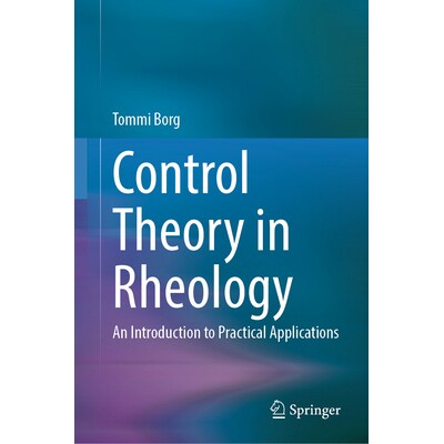 预订 Control Theory in Rheology An Introduction to Practical Applications 流变学的控制理论:实际应用导论 9783031882470