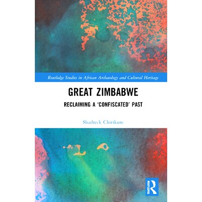 预订 Great Zimbabwe: Reclaiming a 慍onfiscated?Past 大津巴布韦：追回“没收”的过去: 9780367409999