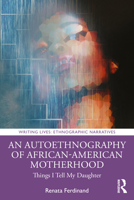 【预订】An Autoethnography of African American Motherhood 9780367422318