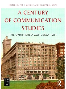 预订 A Century of Communication Studies: The Unfinished Conversation 通讯研究一百年：传媒学主题史: 9780415820370