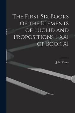 [预订]The First Six Books of the Elements of Euclid and Propositions I-XXI of Book XI 9781015728639