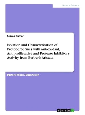 预订 Isolation and Characterisation of Protoberberines with Antioxidant, Antiproliferative and Protease Inhibitory Activ