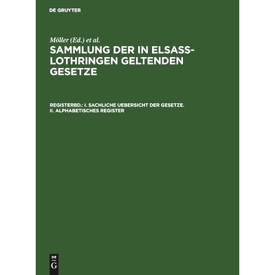 预订 I. Sachliche Uebersicht der Gesetze.  II. Alphabetisches Register: 9783111077628