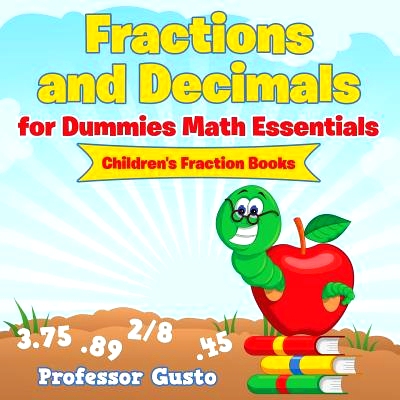预订 Fractions and Decimals for Dummies Math Essentials: Children’s Fraction Books: 9781683212171