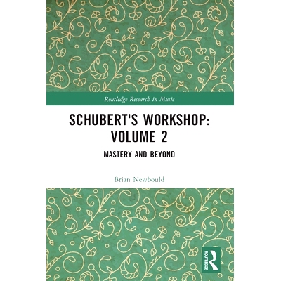 预订 Schubert’s Workshop: Volume 2: Mastery and Beyond 舒伯特的研讨会 / 会议录 第2卷：精通与*: 9781032317748