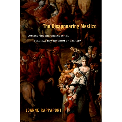 预订 Disappearing Mestizo: Configuring Difference in the Colonial New.. 远去的混血儿：殖民地新格拉纳达王国的差异成形: 97