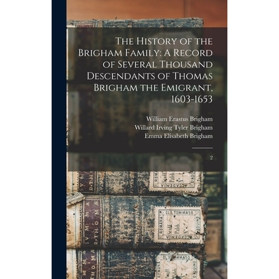 预订 The History of the Brigham Family: A Record of Several Thousand Descendants of Thomas Brigham the Emigrant, 1603-16