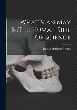 [预订]What Man May BeThe Human Side Of Science 9781017218220
