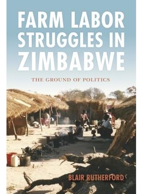 预订 Farm Labor Struggles in Zimbabwe: The Ground of Politics 津巴布韦的农场劳工斗争：政治基础（平装）: 9780253024039