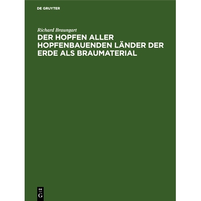 预订 Der Hopfen aller hopfenbauenden Länder der Erde als Braumaterial: Nach seinen geschichtlichen, botanischen, chemis