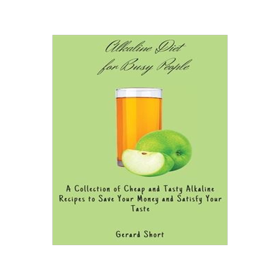 [预订]Alkaline Diet for Busy People: A Collection of Cheap and Tasty Alkaline Recipes to Save Your Money a 9781803176741