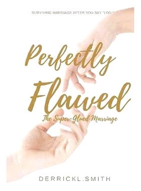 预订 Perfectly Flawed: The Super-Glued Marriage: 9781976266409