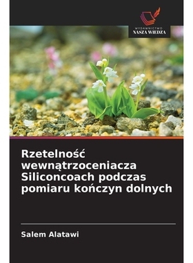 预订 Rzetelnosc wewnatrzoceniacza Siliconcoach podczas pomiaru konczyn dolnych: DE: 9786209299384