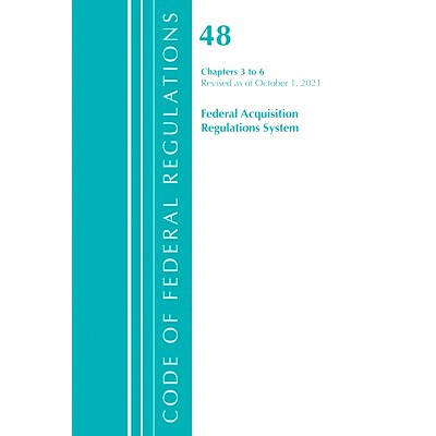 预订 Code of Federal Regulations, Title 48 Federal Acquisition Regulations System Chapters 3-6, Revised as of October 1,