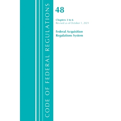 预订 Code of Federal Regulations, Title 48 Federal Acquisition Regulations System Chapters 3-6, Revised as of October 1,